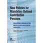 New Policies for Mandatory Defined Contribution Pensions: Industrial Organization Models and Investment Products - Paperback