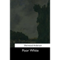 Poor White - Paperback