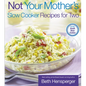 Not Your Mother's Slow Cooker Recipes for Two - Paperback