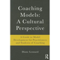 Coaching Models: A Cultural Perspective: A Guide to Model Development: for Practitioners and Students of Coaching - Paperback