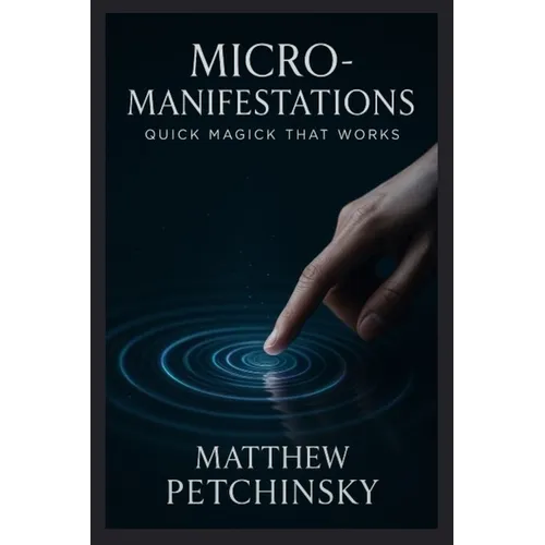 Micro-Manifestations: Quick Magick That Works - Paperback