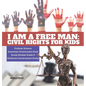 I am a Free Man: Civil Rights for Kids Political Science American Government Book Social Studies Grade 5 Children's Government Books - Hardcover
