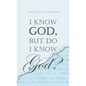 I Know God, but Do I Know God? - Hardcover