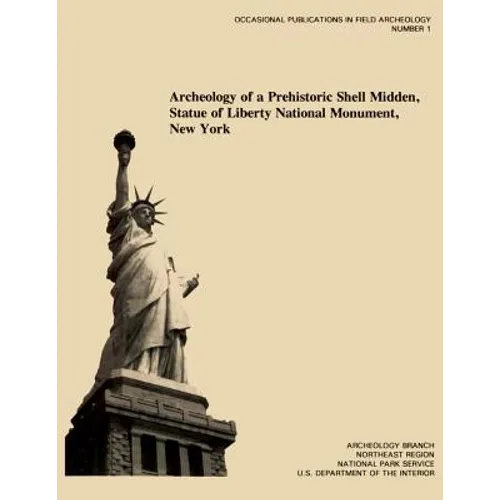 Archeology of a Prehistoric Shell Midden, Statue of Liberty National Monument, New York - Paperback