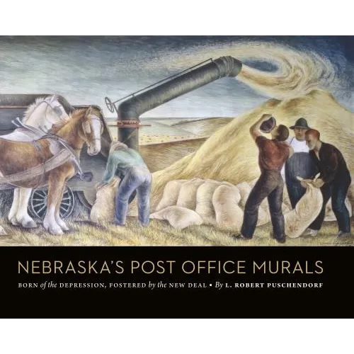 Nebraska's Post Office Murals: Born of the Depression, Fostered by the New Deal - Hardcover