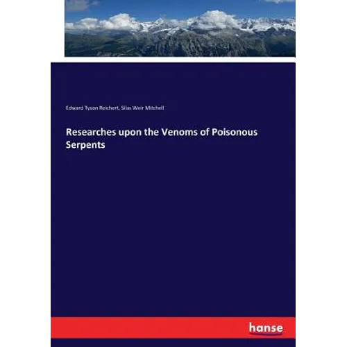 Researches upon the Venoms of Poisonous Serpents - Paperback