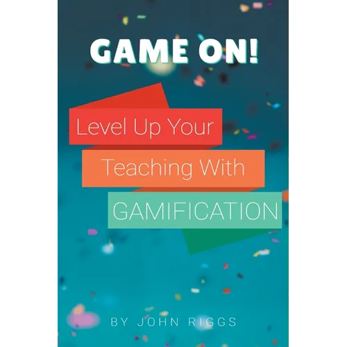 Game On! Level Up Your Teaching with Gamification - Paperback