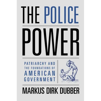 The Police Power: Patriarchy and the Foundations of American Government - Paperback