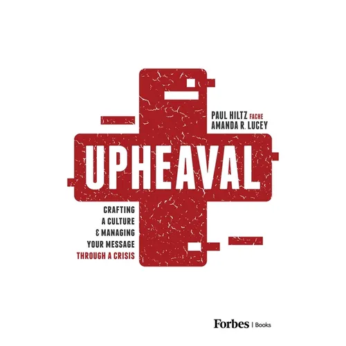 Upheaval: Crafting a Culture & Managing Your Message Through a Crisis - Hardcover