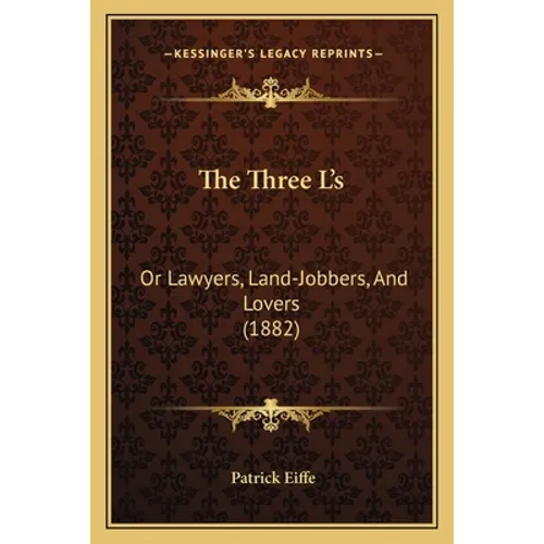 The Three L's: Or Lawyers, Land-Jobbers, And Lovers (1882) - Paperback