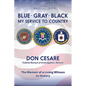 Blue Gray Black My Service to Country - Paperback