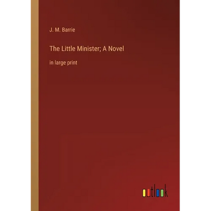 The Little Minister; A Novel: in large print - Paperback