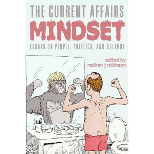 The Current Affairs Mindset: Essays on People, Politics, and Culture - Paperback