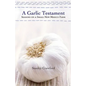 A Garlic Testament: Seasons on a Small New Mexico Farm - Paperback