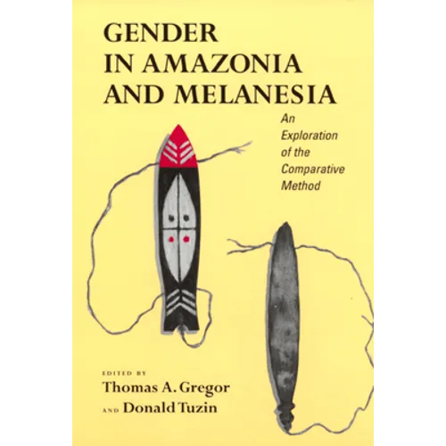 Gender in Amazonia and Melanesia: An Exploration of the Comparative Method - Paperback