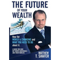 The Future of Your Wealth: How the World Is Changing and What You Need to Do about It: A Guide for High Net Worth Individuals and Families - Hardcover