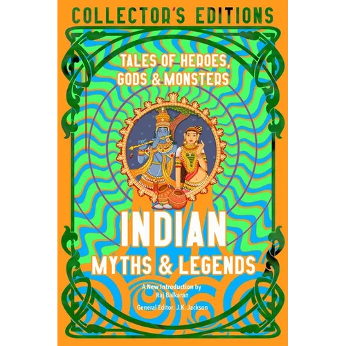 Indian Myths & Legends: Tales of Heroes, Gods & Monsters - Hardcover