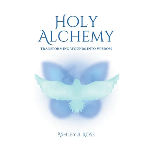 Holy Alchemy: Transforming Wounds into Wisdom - Paperback