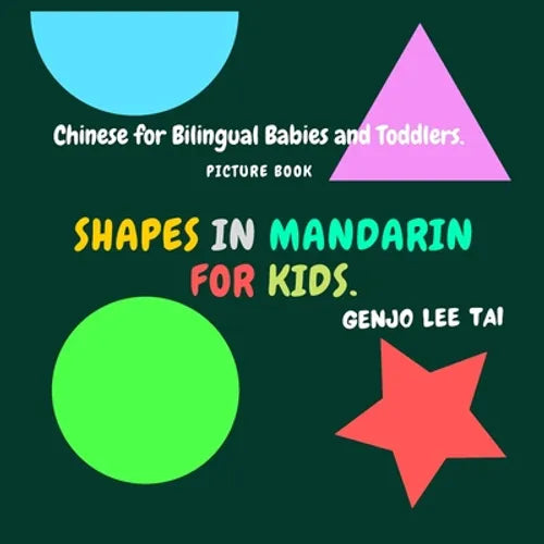 Shapes in Mandarin for Kids. Chinese for Bilingual Babies and Toddlers. Picture Book: Chinese Learning Book. Learning Mandarin in English. - Paperback