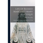Life of Blessed Margaret Mary Alacoque: Religious of the Visitation at Paray-le-Monial, 1647-1690 - Hardcover