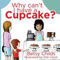 Why Can't I Have a Cupcake?: A Book for Children with Allergies and Food Sensitivities - Paperback