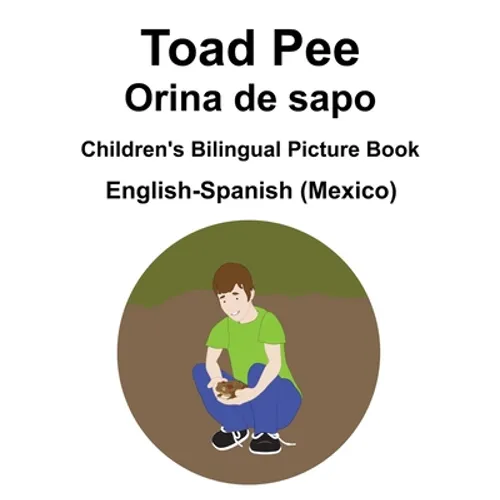 English-Spanish (Mexico) Toad Pee/Orina de sapo Children's Bilingual Picture Book - Paperback