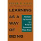 Learning as a Way of Being: Strategies for Survival in a World of Permanent White Water - Hardcover