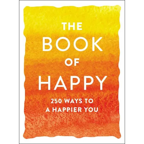 The Book of Happy: 250 Ways to a Happier You - Paperback