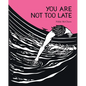 You Are Not Too Late - Hardcover