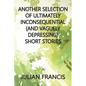 Another Selection of Ultimately Inconsequential and Vaguely Depressing Stories - Paperback