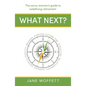 What Next?: The Savvy Woman's Guide to Redefining Retirement - Paperback