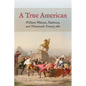 A True American: William Walcutt, Nativism, and Nineteenth-Century Art - Hardcover