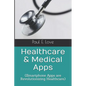 Healthcare & Medical Apps: (Smartphone Apps are Revolutionizing Healthcare) - Paperback