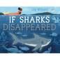 If Sharks Disappeared - Hardcover