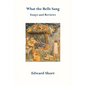 What the Bells Sang. Essays and Reviews - Paperback
