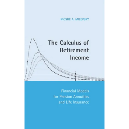 The Calculus of Retirement Income: Financial Models for Pension Annuities and Life Insurance - Hardcover