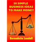 50 Simple Business Ideas to Make Money - Paperback