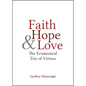 Faith, Hope, and Love: The Ecumenical Trio of Virtues - Paperback
