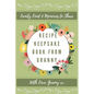 Recipe Keepsake Book From Granny: Create Your Own Recipe Book - Hardcover