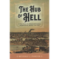 The Hub of Hell: A True Story of a Nineteenth-Century Neighborhood, Murder, and Trial - Paperback