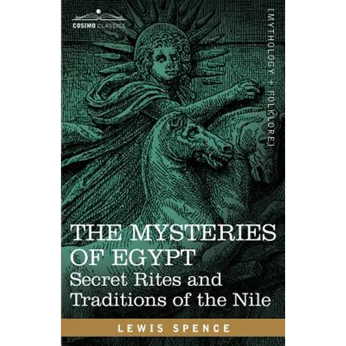 The Mysteries of Egypt: Secret Rites and Traditions of the Nile - Paperback
