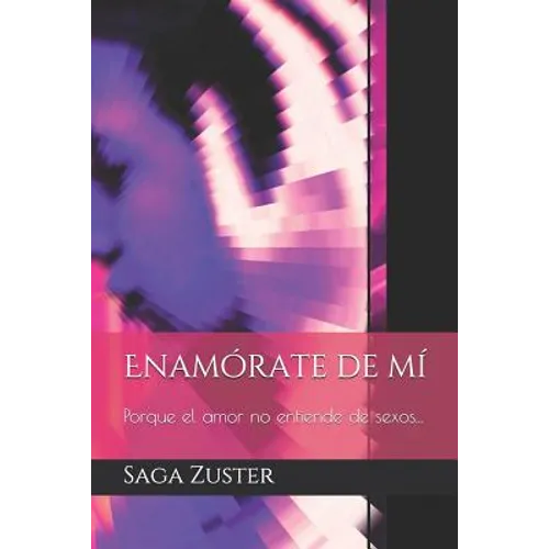 Enamórate de mí: Porque el amor no entiende de sexos... - Paperback