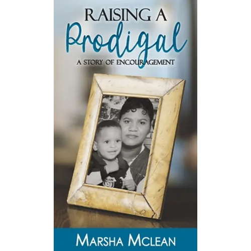 Raising A Prodigal: A Story of Encouragement - Paperback