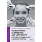Microcurrent, Ultrasound, and LED Therapy in Cosmetic Dermatology & Skincare Practice - Paperback