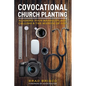 Covocational Church Planting: Aligning Your Marketplace Calling & the Mission of God - Paperback