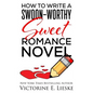 How to Write a Swoon-Worthy Sweet Romance Novel - Paperback