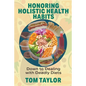 Honoring Holistic Health Habits: Down to Dealing with Deadly Diets - Paperback