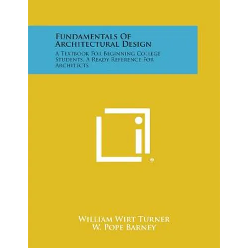 Fundamentals Of Architectural Design: A Textbook For Beginning College Students, A Ready Reference For Architects - Paperback