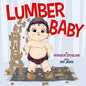 Lumber Baby - Hardcover