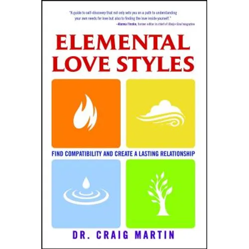 Elemental Love Styles: Find Compatibility and Create a Lasting Relationship - Paperback